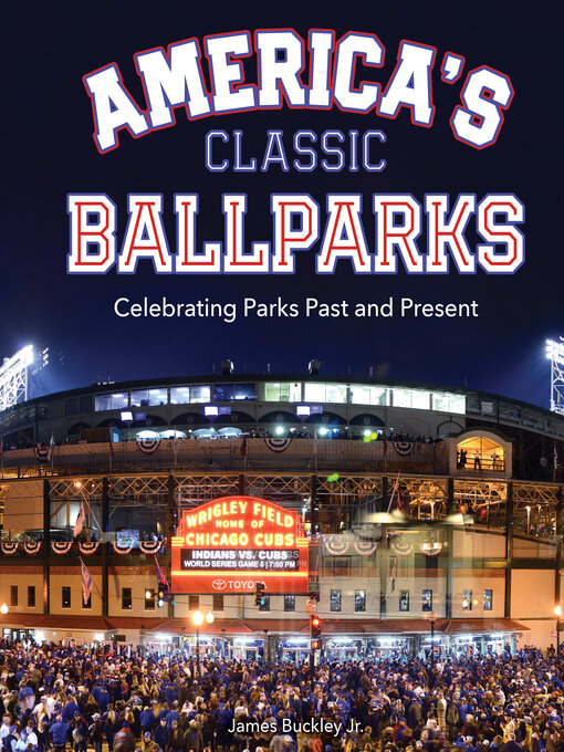 Title details for America's Classic Ballparks by James Buckley Jr. - Available